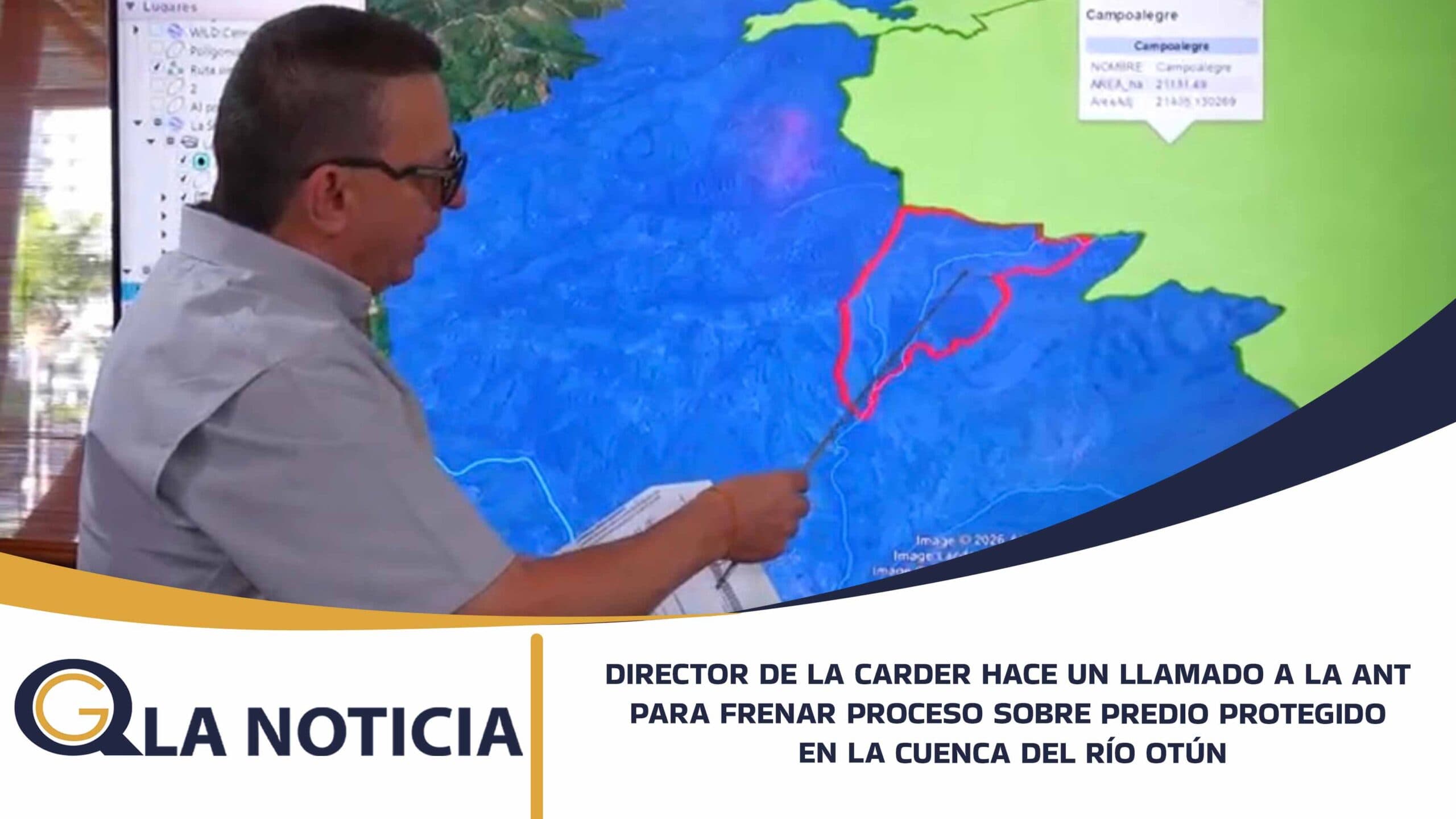 EL DIRECTOR DE LA CARDER HACE UN LLAMADO A LA ANT PARA FRENAR PROCESO SOBRE PREDIO PROTEGIDO EN LA CUENCA DEL RÍO OTÚN