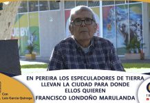 EN PEREIRA LOS ESPECULADORES DE TIERRA LLEVAN LA CIUDAD PARA DONDE ELLOS QUIEREN