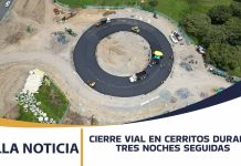 CIERRE VIAL EN CERRITOS DURANTE TRES NOCHES SEGUIDAS ANUNCIA VÍAS DEL SAMÁN