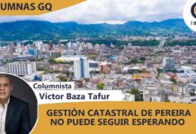 GESTIÓN CATASTRAL DE PEREIRA NO PUEDE SEGUIR ESPERANDO